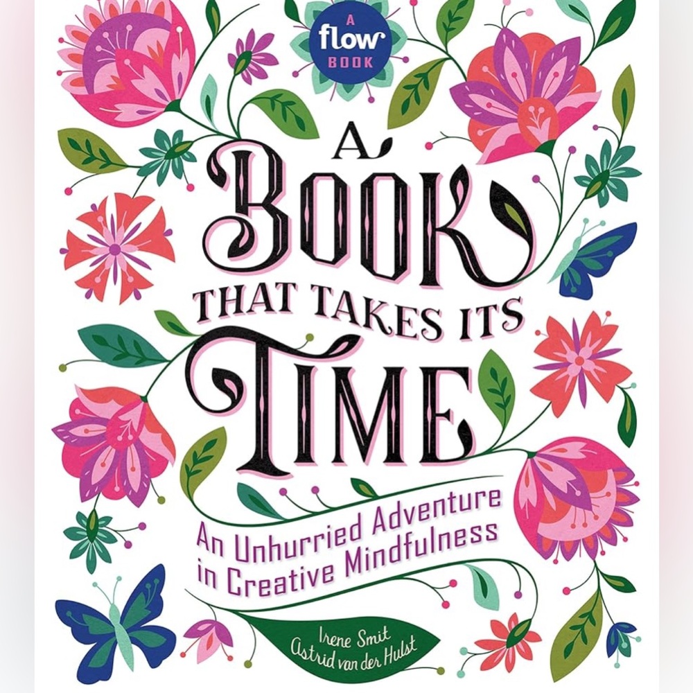 NWOT A Book That Takes Its Time:: An Unhurried Adventure in Creative Mindfulness